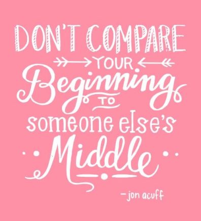 dont-compare-your-beginning-to-someone-elses-middle